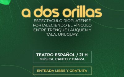 “A DOS ORILLAS”, UN IMPERDIBLE ESPECTÁCULO RIOPLATENSE PARA CELEBRAR EL 150º ANIVERSARIO: LAS ENTRADAS GRATUITAS YA ESTÁN DISPONIBLES EN LA DIRECCIÓN DE CULTURA