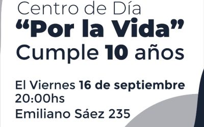 EL CENTRO DE DÍA “POR LA VIDA” CELEBRA HOY (VIERNES) EL DÉCIMO ANIVERSARIO CON UN ENCUENTRO Y MUESTRA DE TRABAJOS, EN SU SEDE DE EMILIANO SÁEZ Nº 235