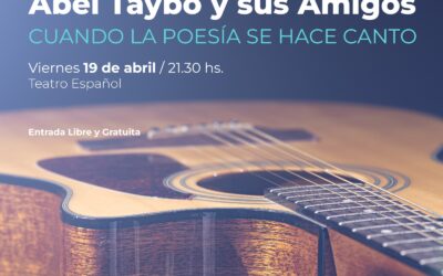 148º ANIVERSARIO: ABEL TAYBO Y SUS AMIGOS PRESENTAN MAÑANA (VIERNES) EN EL TEATRO ESPAÑOL “CUANDO LA POESÍA SE HACE CANTO”