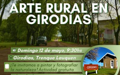 “ARTE RURAL EN GIRODÍAS”, EL DOMINGO 12 DE MAYO, PARA RECORRER, PINTAR Y/O FOTOGRAFIAR DISTINTOS ESPACIOS DE LA LOCALIDAD