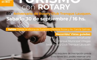 POR EL 85º ANIVERSARIO DE ROTARY CLUB TRENQUE LAUQUEN, SALIDA DE BICITURISMO CON VISITAS GUIADAS EN LA CIUDAD EL SÁBADO 30 DE SEPTIEMBRE