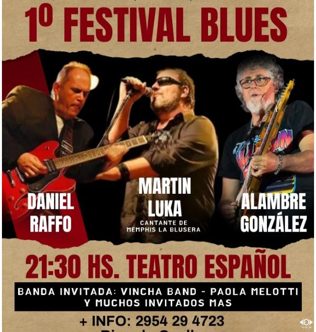 PRIMER FESTIVAL DE BLUES EN TRENQUE LAUQUEN, EL VIERNES 7 DE OCTUBRE EN EL TEATRO ESPAÑOL