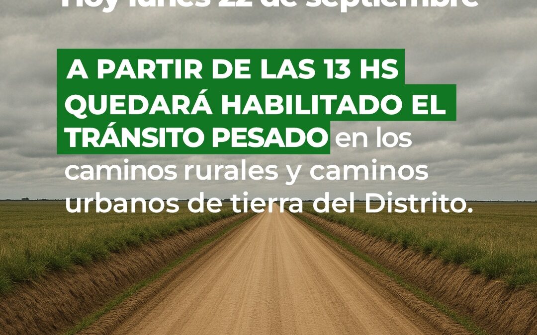 DESDE HOY A LAS 13 QUEDARÁ HABILITADO EL TRÁNSITO PESADO POR LOS CAMINOS RURALES Y CAMINOS DE TIERRA URBANOS DEL DISTRITO