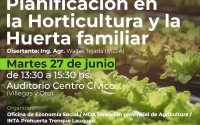 SEGUNDO ENCUENTRO DE LA CAPACITACIÓN SOBRE “PLANIFICACIÓN EN LA HORTICULTURA Y LA HUERTA FAMILIAR”, EL PRÓXIMO MARTES (27) EN EL CENTRO CÍVICO