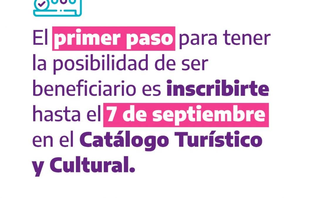 CATÁLOGO TURÍSTICO Y CULTURAL: LA INSCRIPCIÓN SE EXTENDIÓ HASTA EL LUNES 7 DE SEPTIEMBRE Y ES REQUISITO PARA ACCEDER A LA AYUDA ECONÓMICA