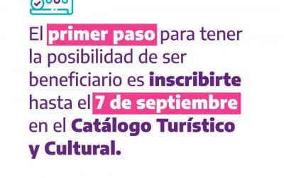 CATÁLOGO TURÍSTICO Y CULTURAL: LA INSCRIPCIÓN SE EXTENDIÓ HASTA EL LUNES 7 DE SEPTIEMBRE Y ES REQUISITO PARA ACCEDER A LA AYUDA ECONÓMICA