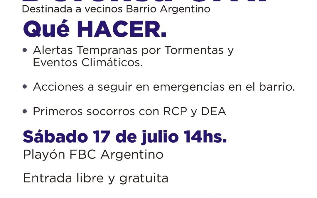 EL PRÓXIMO SÁBADO HABRÁ UNA CHARLA DE DEFENSA CIVIL MUNICIPAL PARA LOS VECINOS Y VECINAS DEL BARRIO ARGENTINO