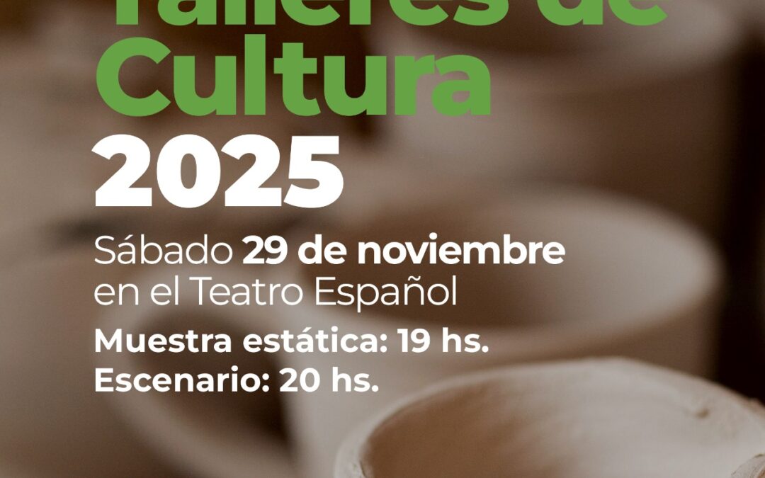 SE REALIZARÁ EL CIERRE ANUAL DE TALLERES Y ACTIVIDADES DE CULTURA, ESTE SÁBADO (29) EN EL TEATRO ESPAÑOL