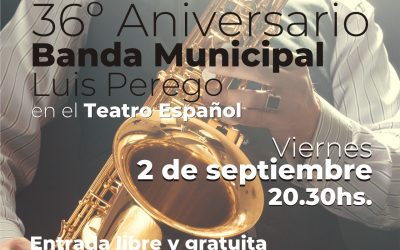 CONCIERTO 36º ANIVERSARIO DE LA BANDA MUNICIPAL LUIS PEREGO, ESTE VIERNES (2) EN EL TEATRO ESPAÑOL