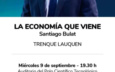 CONFERENCIA “LA ECONOMÍA QUE VIENE” CON SANTIAGO BULAT, ESTE MIÉRCOLES (9) A LAS 19.30 H