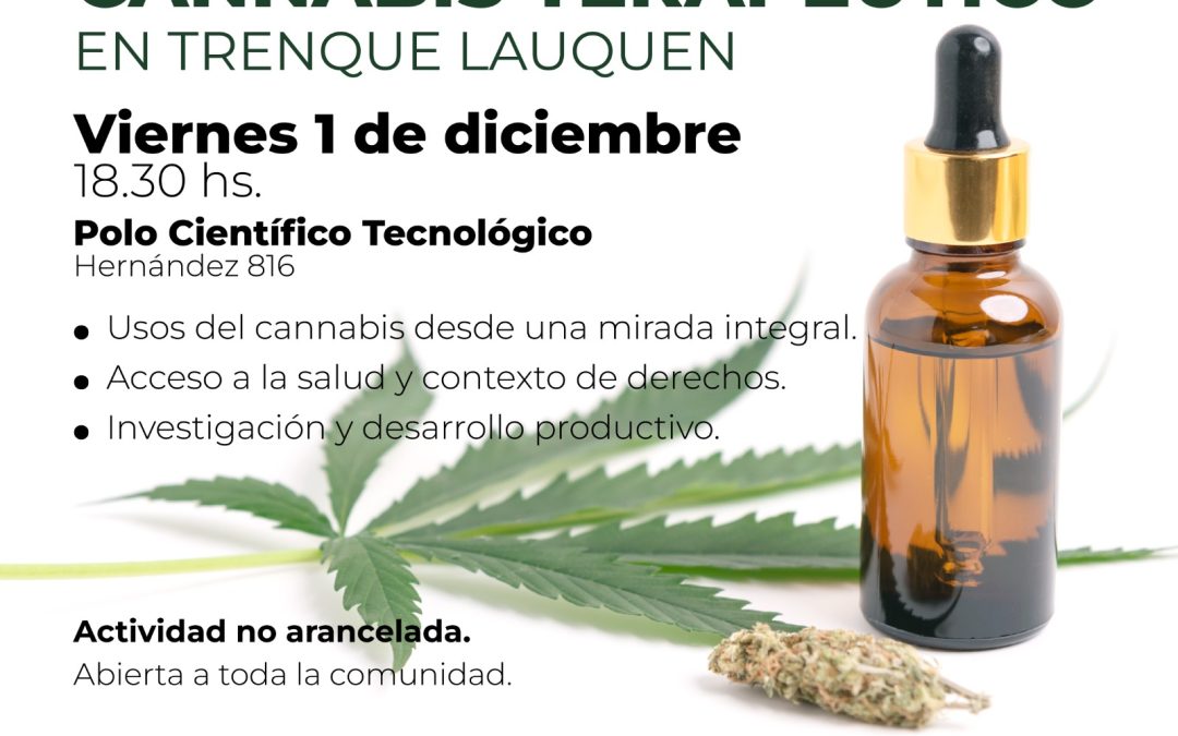 CONVERSATORIO DE CANNABIS TERAPÉUTICO: EL VIERNES 1º DE DICIEMBRE EN EL POLO CIENTÍFICO TECNOLÓGICO Y ABIERTO Y GRATUITO PARA LA COMUNIDAD