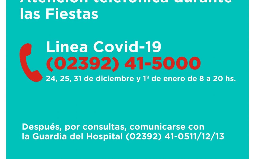 LA LÍNEA TELEFÓNICA EXCLUSIVA COVID-19 ATENDERÁ DE 8 A 20 DURANTE LAS FIESTAS DEL JUEVES 31 DE DICIEMBRE Y VIERNES 1º DE ENERO
