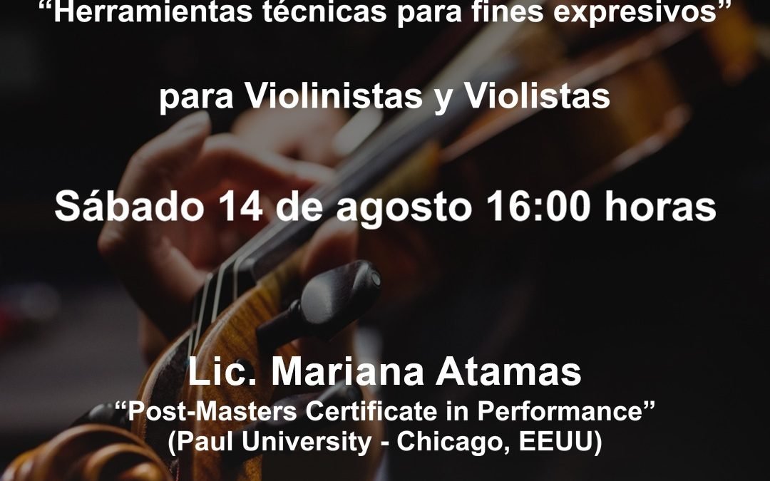 “EL MÚSICO INTERIOR”: LA LICENCIADA MARIANA ATAMAS DARÁ UNA CAPACITACIÓN PARA MÚSICOS VIOLINISTAS Y VIOLISTAS