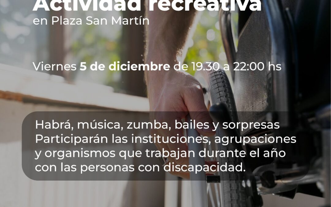 JORNADA RECREATIVA POR EL DÍA INTERNACIONAL DE LAS PERSONAS CON DISCAPACIDAD, ESTE VIERNES (5) EN LA PLAZA SAN MARTÍN