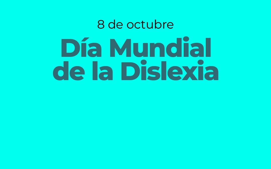 HOY SE CONMEMORA EL DÍA MUNDIAL DE LA DISLEXIA: UNA FECHA PARA CONCIENTIZAR SOBRE ESTA CONDICIÓN ESPECÍFICA DEL APRENDIZAJE