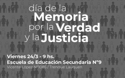 EL ACTO OFICIAL POR EL DÍA DE LA MEMORIA POR LA VERDAD Y LA JUSTICIA SE REALIZARÁ EL PRÓXIMO VIERNES 24 EN LA SEDE DE LA ESCUELA SECUNDARIA Nº 9