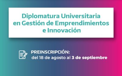SE EXTIENDE LA INSCRIPCIÓN A LA DIPLOMATURA EN GESTIÓN DE EMPRENDIMIENTOS E INNOVACIÓN QUE SE DICTARÁ EN TRENQUE LAUQUEN