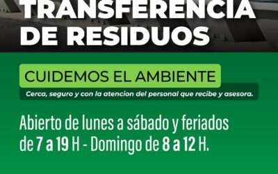 LA ESTACIÓN DE TRANSFERENCIA DE RESIDUOS FUNCIONA DE LUNES A SÁBADO Y FERIADOS DE 7 A 19 H, Y LOS DOMINGOS DE 8 A 12 H