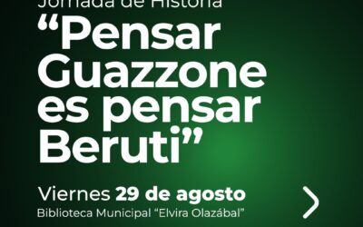 135º ANIVERSARIO DE BERUTI: JORNADA DE HISTORIA “PENSAR GUAZZONE ES PENSAR BERUTI”, EL VIERNES 29 DE AGOSTO