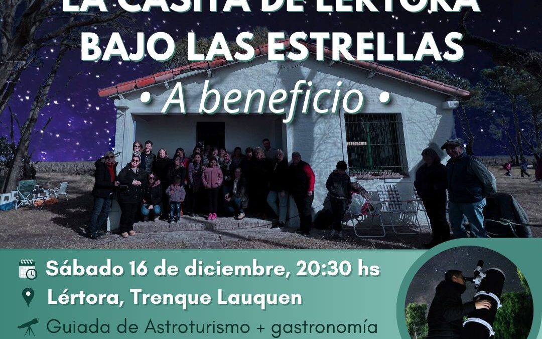 ESTE SÁBADO (16) SE REALIZARÁ EL ENCUENTRO GUIADO DE ASTROTURISMO “LA CASITA DE LÉRTORA BAJO LAS ESTRELLAS”, UNA ACTIVIDAD A BENEFICIO