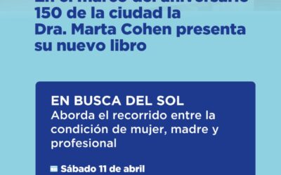 150° ANIVERSARIO: LA DRA. MARTA COHEN PRESENTA SU NUEVO LIBRO “EN BUSCA DEL SOL” EN LA BIBLIOTECA PÚBLICA RIVADAVIA