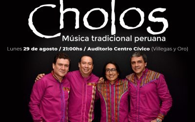 LOS CHOLOS LLEGAN AL AUDITORIO DEL CENTRO CÍVICO CON SU REPERTORIO DE MÚSICA Y CANTO POPULAR DEL PERÚ