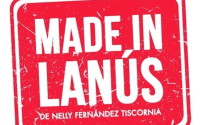 LA CLÁSICA OBRA TEATRAL “MADE IN LANÚS” LLEGA ESTE JUEVES (23) AL TEATRO ESPAÑOL DE TRENQUE LAUQUEN