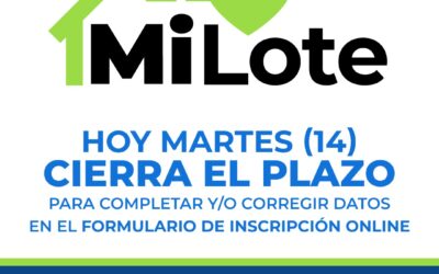 MI LOTE: HOY (MARTES) VENCE EL PLAZO PARA COMPLETAR Y/O CORREGIR DATOS DEL FORMULARIO DE INSCRIPCIÓN