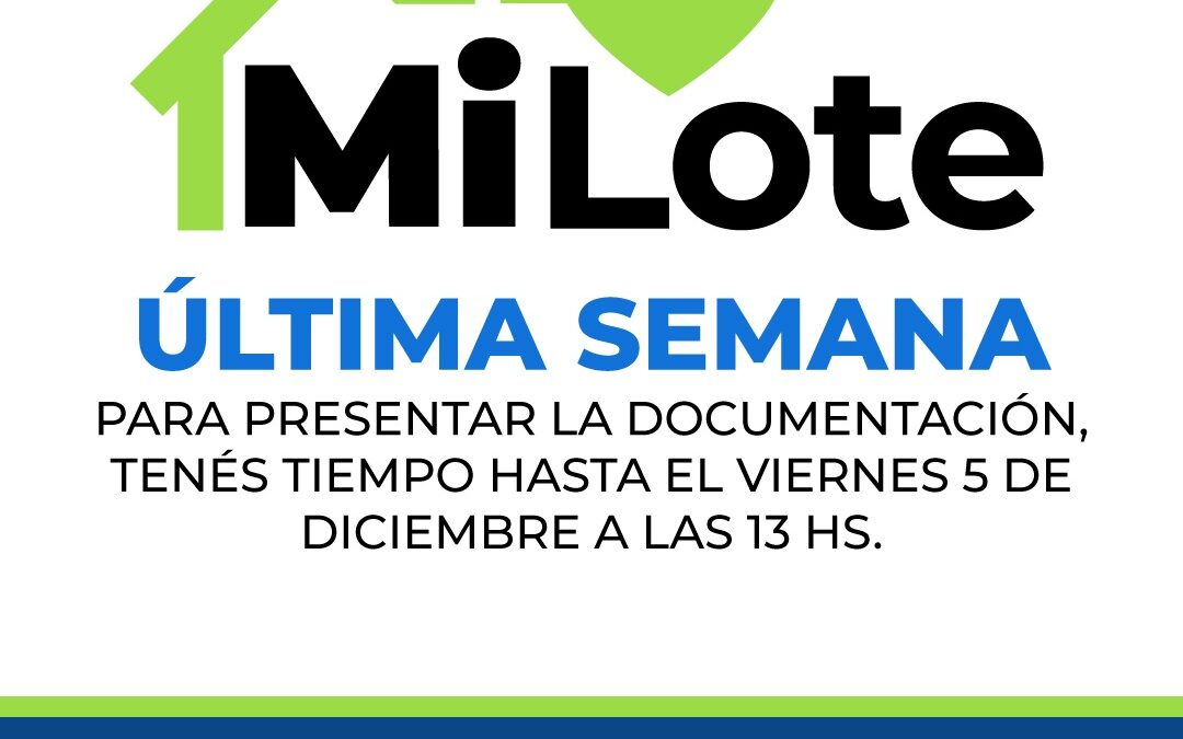 PROGRAMA MUNICIPAL MI LOTE: ÚLTIMA SEMANA PARA PRESENTAR LA DOCUMENTACIÓN CORRESPONDIENTE