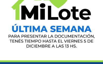 PROGRAMA MUNICIPAL MI LOTE: ÚLTIMA SEMANA PARA PRESENTAR LA DOCUMENTACIÓN CORRESPONDIENTE