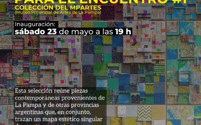 EL MUMAV PRESENTARÁ LA MUESTRA “ENSAYO VISUAL PARA EL ENCUENTRO #1”, CON OBRAS DEL MUSEO PROVINCIAL DE ARTES DE LA PAMPA