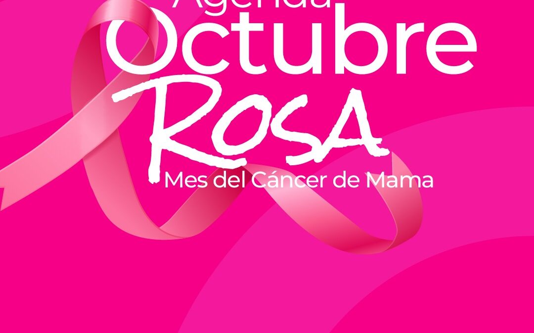 OCTUBRE ROSA: UN MES COMPLETO DE ACTIVIDADES PARA PROMOVER LA CONCIENTIZACIÓN Y DETECCIÓN PRECOZ DEL CÁNCER DE MAMA