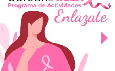 MES ROSA: AMPLIO PROGRAMA DE ACTIVIDADES PARA CONMEMORAR EL MES DE LA CONCIENTIZACIÓN SOBRE EL CÁNCER DE MAMA: CHARLAS, ACTIVIDADES RECREATIVAS Y JORNADAS ACADÉMICAS