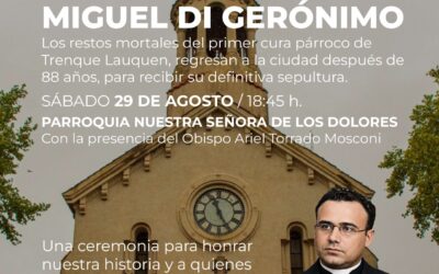 EL SÁBADO (29) A LAS 18.45 SERÁ LA CEREMONIA PARA RECIBIR EN LA PARROQUIA DE TRENQUE LAUQUEN LOS RESTOS DEL PADRE MIGUEL DI GERÓNIMO, EL PRIMER CURA PÁRROCO LOCAL
