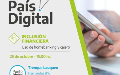 “PAÍS DIGITAL”: EL TALLER SOBRE INCLUSIÓN FINANCIERA SE DICTARÁ EL PRÓXIMO 25 DE OCTUBRE EN EL POLO CIENTÍFICO TECNOLÓGICO
