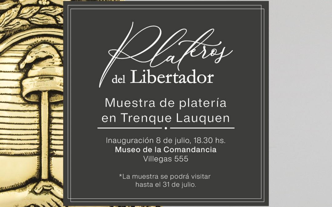 LA MUESTRA DE PLATERÍA “PLATEROS DEL LIBERTADOR” QUEDARÁ INAUGURADA EL PRÓXIMO VIERNES (8) EN EL MUSEO DE LA COMANDANCIA