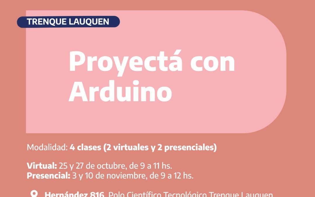 “PROYECTÁ CON ARDUINO”: EL CURSO ES GRATUITO Y ESTÁ DESTINADO A PERSONAS MAYORES DE 16 AÑOS