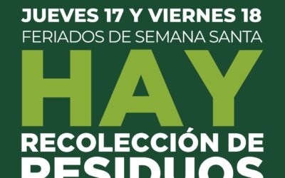 FERIADOS DE SEMANA SANTA: LA RECOLECCIÓN DE RESIDUOS SE PRESTARÁ CON NORMALIDAD EL JUEVES 17 Y VIERNES 18