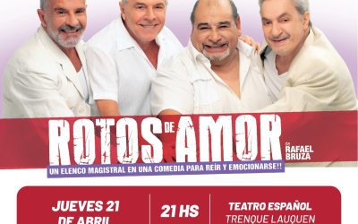 LA COMEDIA “ROTOS DE AMOR” SE PRESENTARÁ EL JUEVES 21 DE ABRIL EN EL TEATRO ESPAÑOL