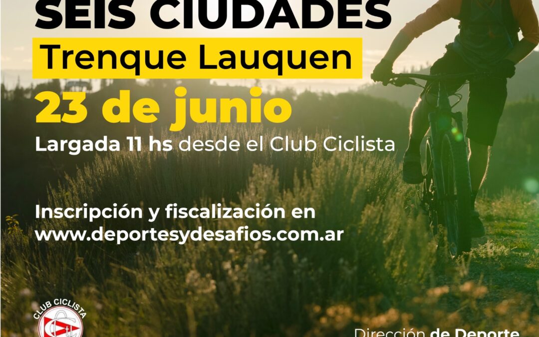 SEIS CIUDADES 2024: EL DOMINGO 23 DE JUNIO EN TRENQUE LAUQUEN SE REALIZARÁ LA TERCERA FECHA DEL RURAL BIKE