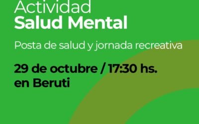 MES DE LA SALUD MENTAL: MAÑANA (MIÉRCOLES) EN BERUTI HABRÁ UNA POSTA DE SALUD Y JORNADA RECREATIVA
