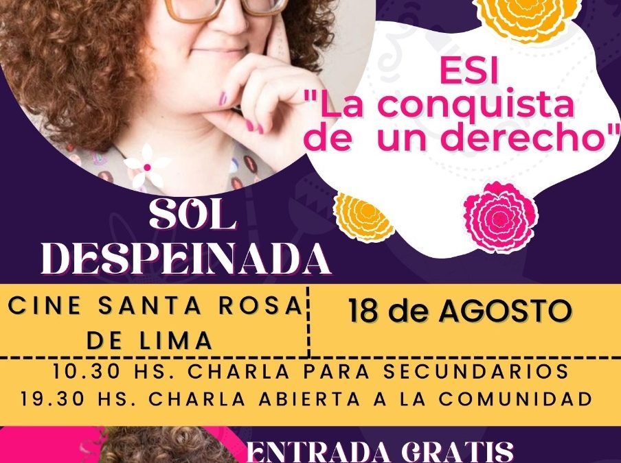 «ESI, LA CONQUISTA DE UN DERECHO”: LA DRA. SOL FERREYRA, CONOCIDA COMO SOL DESPEINADA, DARÁ DOS CHARLAS EL PRÓXIMO JUEVES (18) EN 30 DE AGOSTO