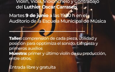 SE REALIZARÁ EN LA ESCUELA DE MÚSICA UNA MUESTRA Y TALLER PARA CUERDA FROTADA, A CARGO DEL LUTHIER OSCAR CARRASCO