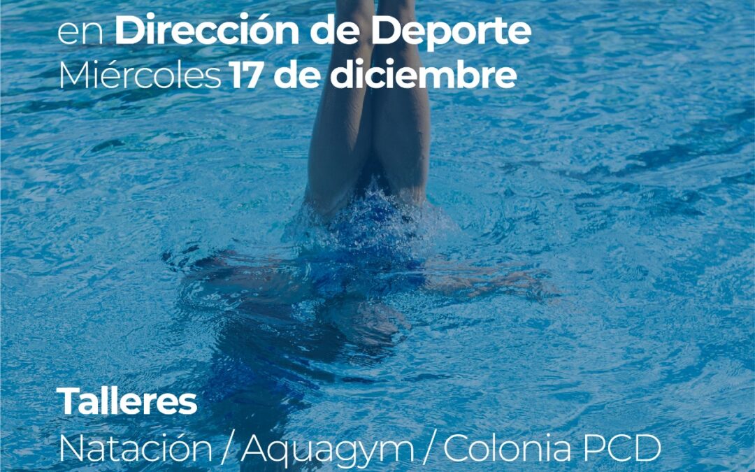 EL MIÉRCOLES PRÓXIMO (17) ABRE LA INSCRIPCIÓN PARA LOS TALLERES DE VERANO EN DEPORTES: NATACIÓN PARA ADULTOS, AQUAGYM Y COLONIA PCD