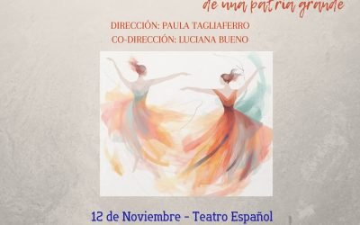 DE LA MANO DE PAULA TAGLIAFERRO Y LUCIANA BUENO, DANZA, MALAMBO Y CANTO EN “TRADICIONES DE UNA PATRIA GRANDE” LLEGA AL TEATRO ESPAÑOL