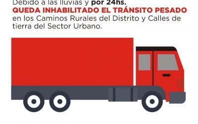 QUEDA INHABILITADO EL TRÁNSITO PESADO POR LOS CAMINOS RURALES Y DE TIERRA URBANOS DE TODO EL DISTRITO HASTA MAÑANA (SÁBADO) A LAS 8.30HS.