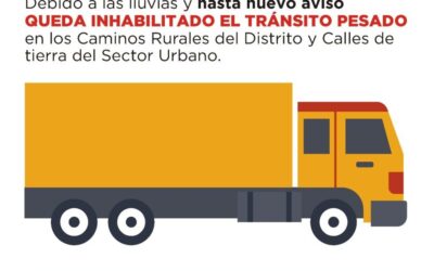 HASTA NUEVO AVISO PERMANECE INHABILITADO EL TRÁNSITO PESADO EN LOS CAMINOS RURALES Y DE TIERRA URBANOS DE TODO EL DISTRITO