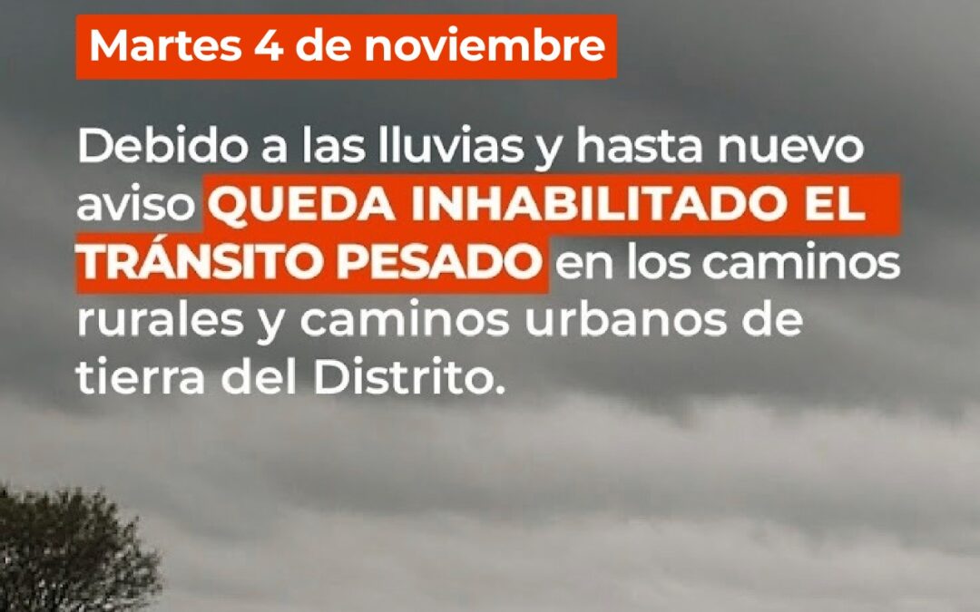 POR LAS LLUVIAS QUEDA INHABILITADO EL TRÁNSITO PESADO EN LOS CAMINOS RURALES Y EN LOS CAMINOS DE TIERRA URBANOS DEL DISTRITO