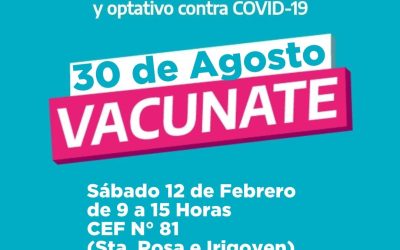 TREINTA DE AGOSTO: EL SÁBADO PRÓXIMO (12) HABRÁ UN NUEVO OPERATIVO DE VACUNACIÓN CONTRA EL COVID-19 EN LA SEDE DEL CEF Nº 81