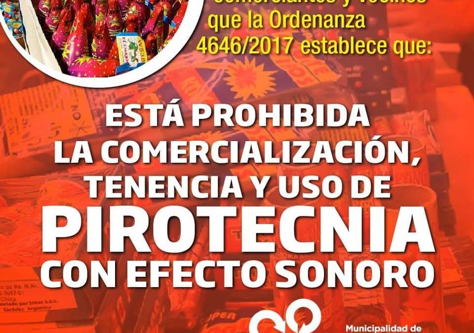 EL MUNICIPIO RECUERDA QUE ESTA PROHIBIDA EN TODO EL DISTRITO LA VENTA, TENENCIA Y USO DE PIROTECNIA SONORA